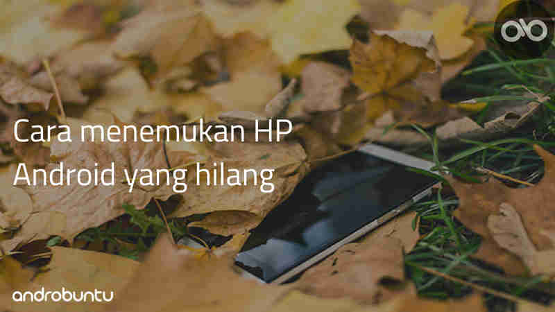 cara menemukan HP Android yang hilang menggunakan imei
