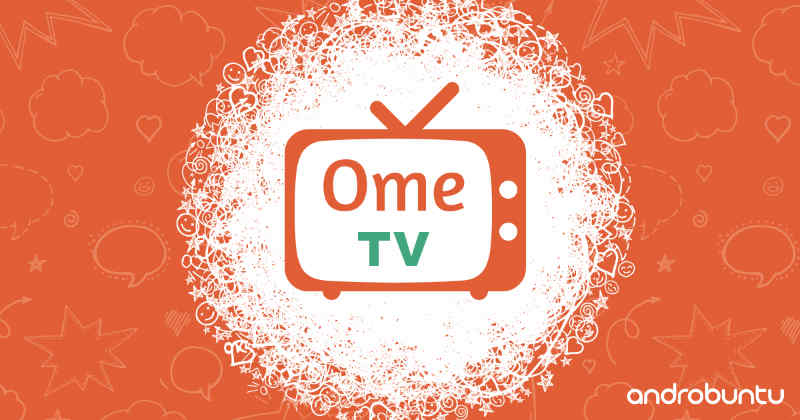 Aplikasi Chat Dewasa OmeTV by Androbuntu