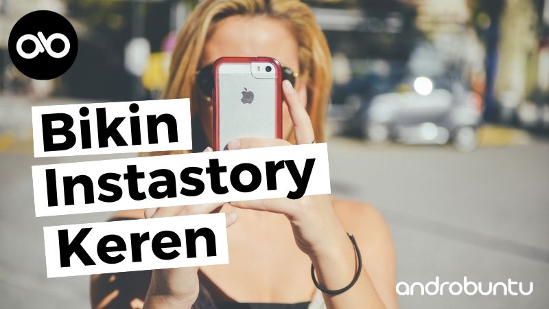 Cara Membuat Instastory Kekinian by Androbuntu.com