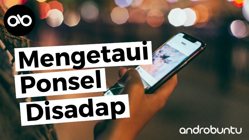 Cara Mengetahui HP Di Sadap by Androbuntu