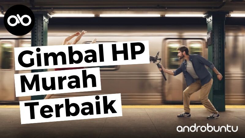 Gimbal HP Murah Terbaik by Androbuntu