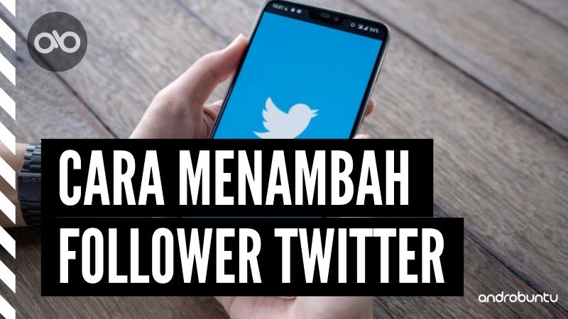Cara Menambah Follower Twitter by Androbuntu