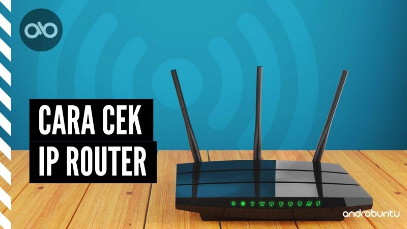 Cara Melihat IP Router by Androbuntu