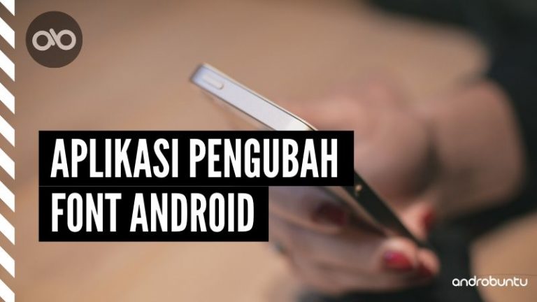 Aplikasi Penguat Font Android by Androbuntu
