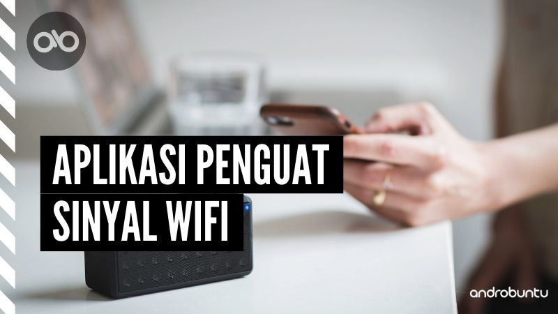 Aplikasi Penguat Sinyal WiFi by Androbuntu