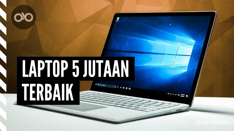 Laptop 5 Jutaan Terbaik by Androbuntu