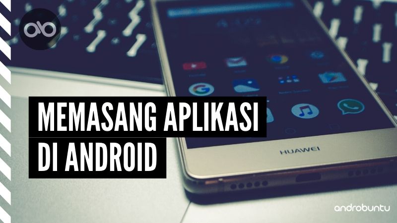 Cara Memasang Aplikasi dari Sumber Tidak Dikenal di Android by Androbuntu