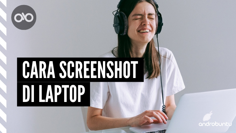Cara Screenshot di laptop by Androbuntu
