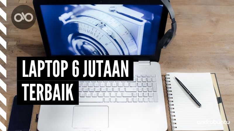 Laptop 6 Jutaan Terbaik by Androbuntu 11