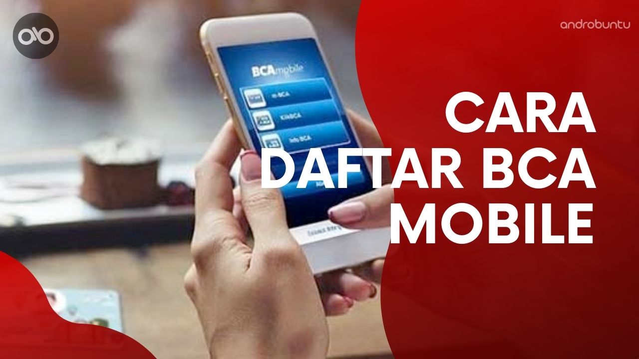 Cara Daftar BCA Mobile di Android dan iOS by Androbuntu