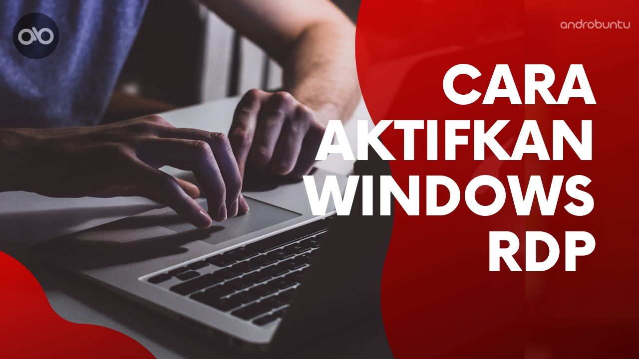 Cara Mengaktifkan Windows RDP by Androbuntu