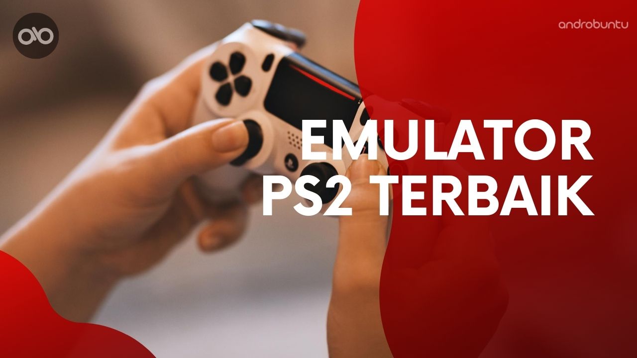 Emulator PS2 Terbaik untuk PC by Androbuntu