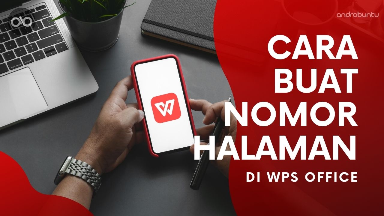 Cara Membuat Nomor Halaman di WPS Office by Androbuntu