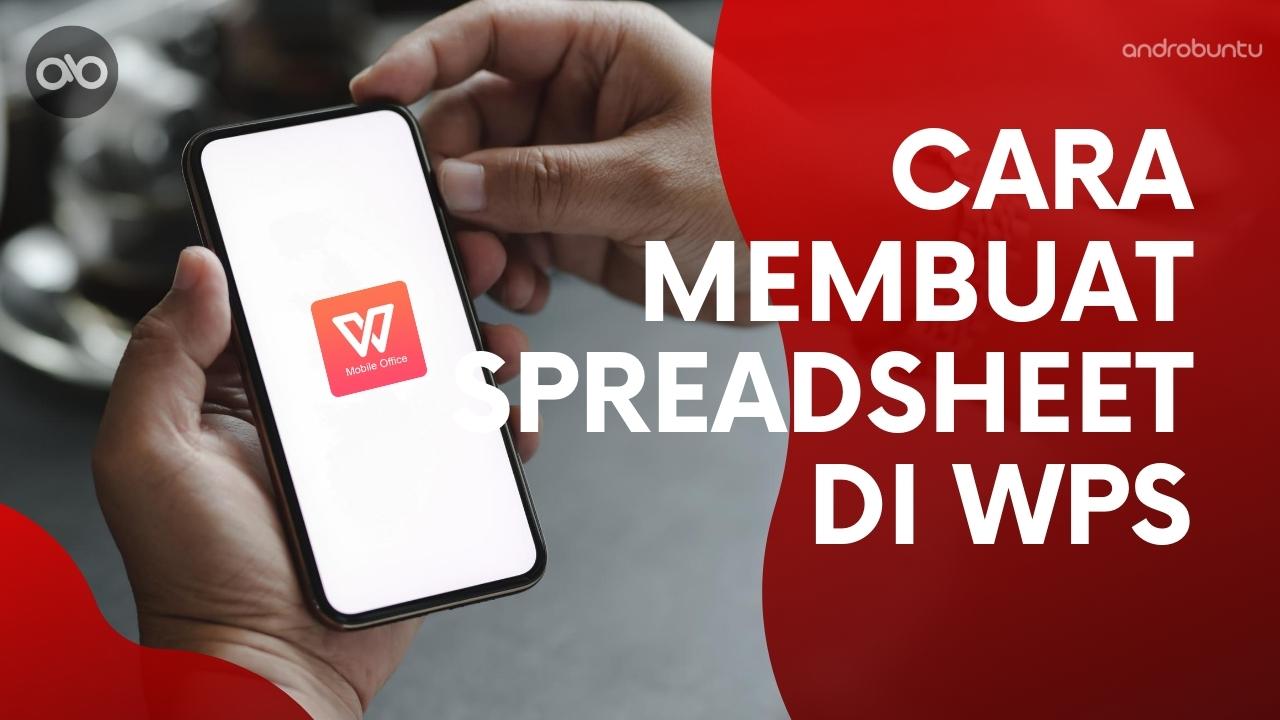 Cara Membuat Spreadsheet di WPS Office Android by Androbuntu