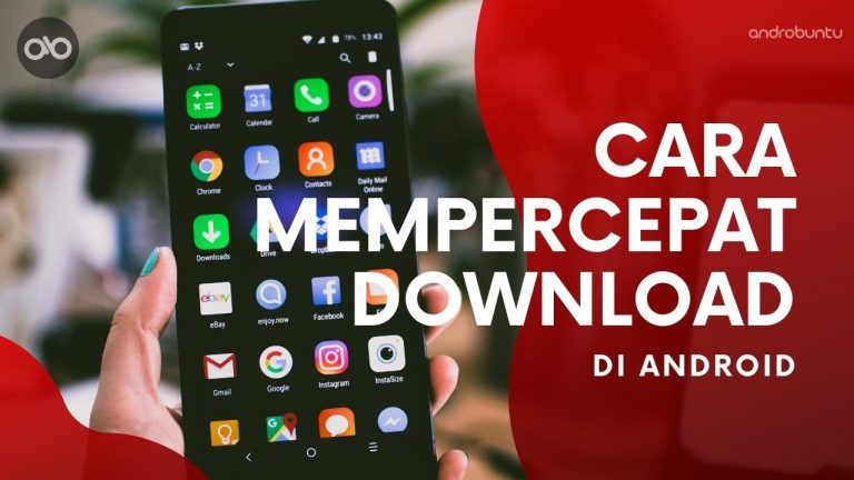 Cara Mempercepat Download di Android by Androbuntu