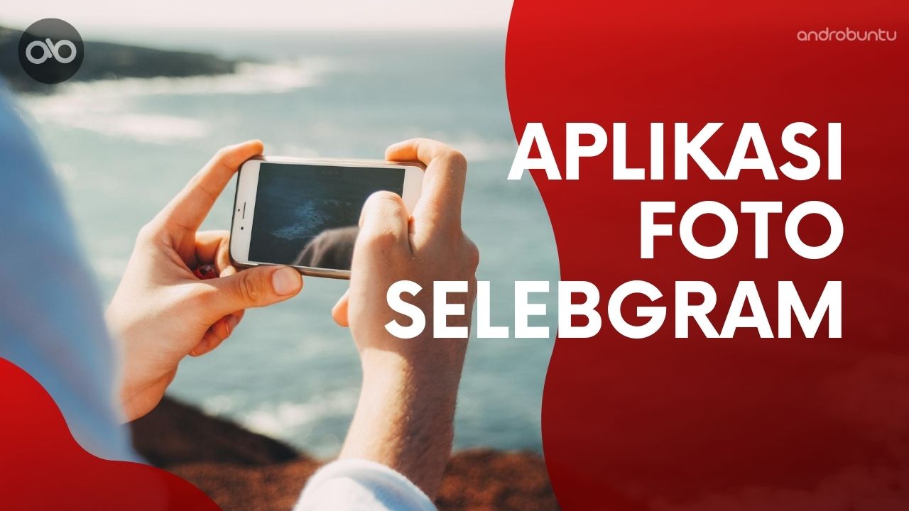 Aplikasi Edit Foto Seperti Selebgram by Androbuntu