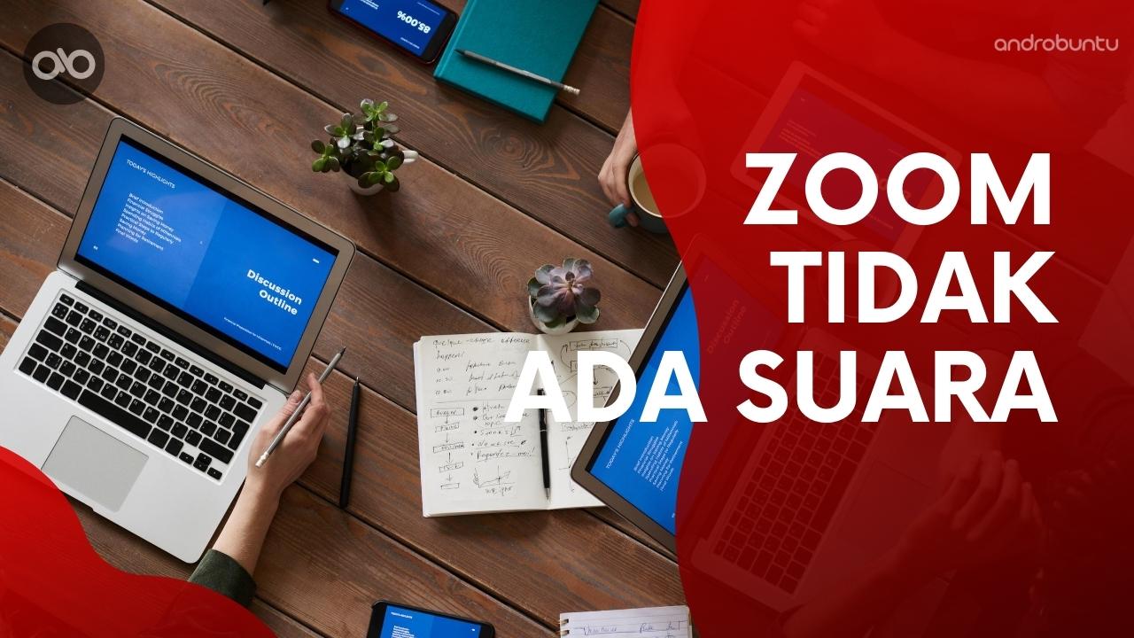 Cara Mengatasi Aplikasi Zoom Tidak Ada Suara by Androbuntu