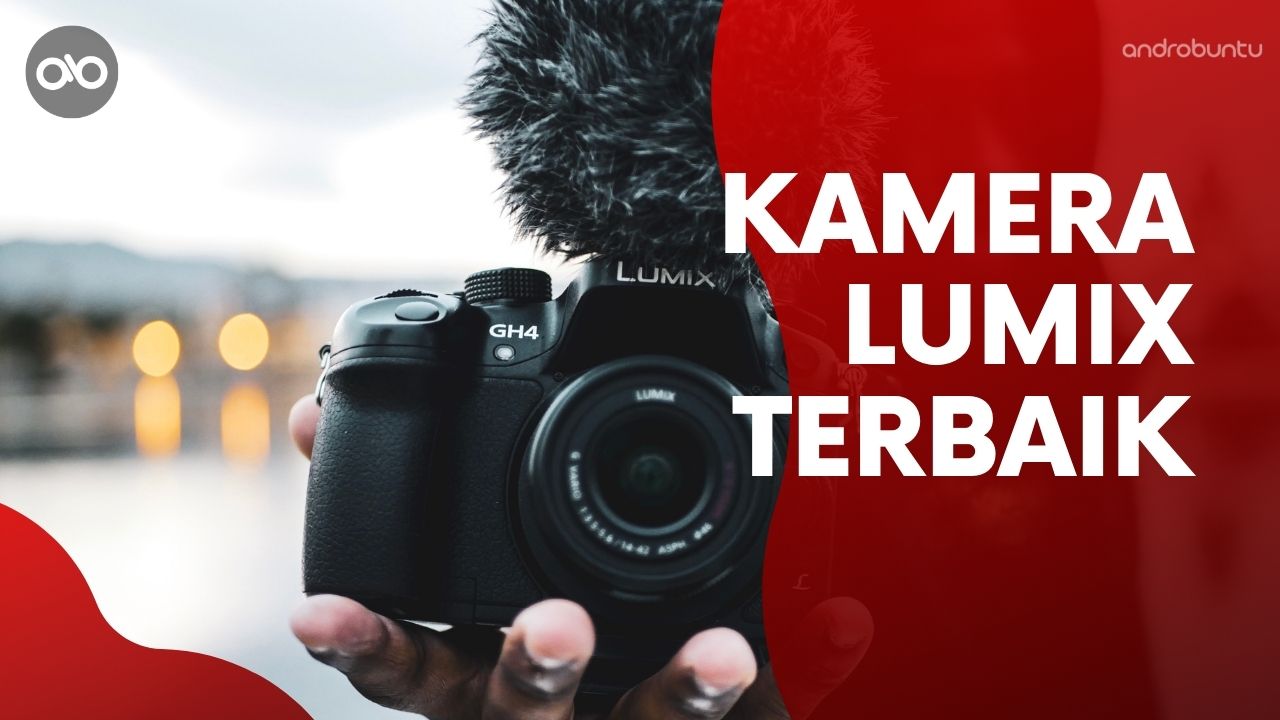 Kamera Lumix Terbaik by Androbuntu