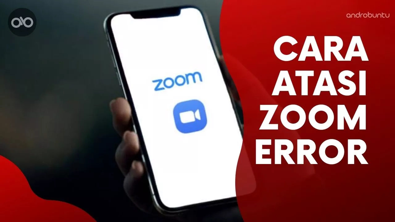 Cara Mengatasi Zoom Meeting Error by Androbuntu