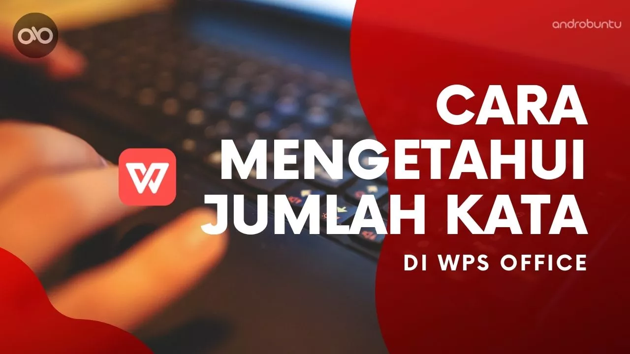 Cara Mengetahui Jumlah Kata pada Dokumen di WPS Office by Androbuntu