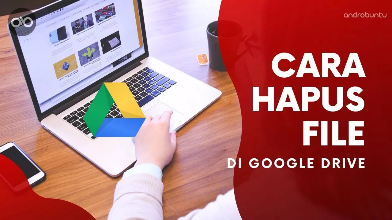 Cara Menghapus File di Google Drive by Androbuntu