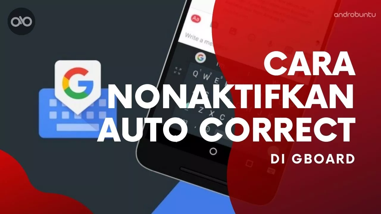 Cara Menonaktifkan Koreksi Otomatis di Gboard by Androbuntu
