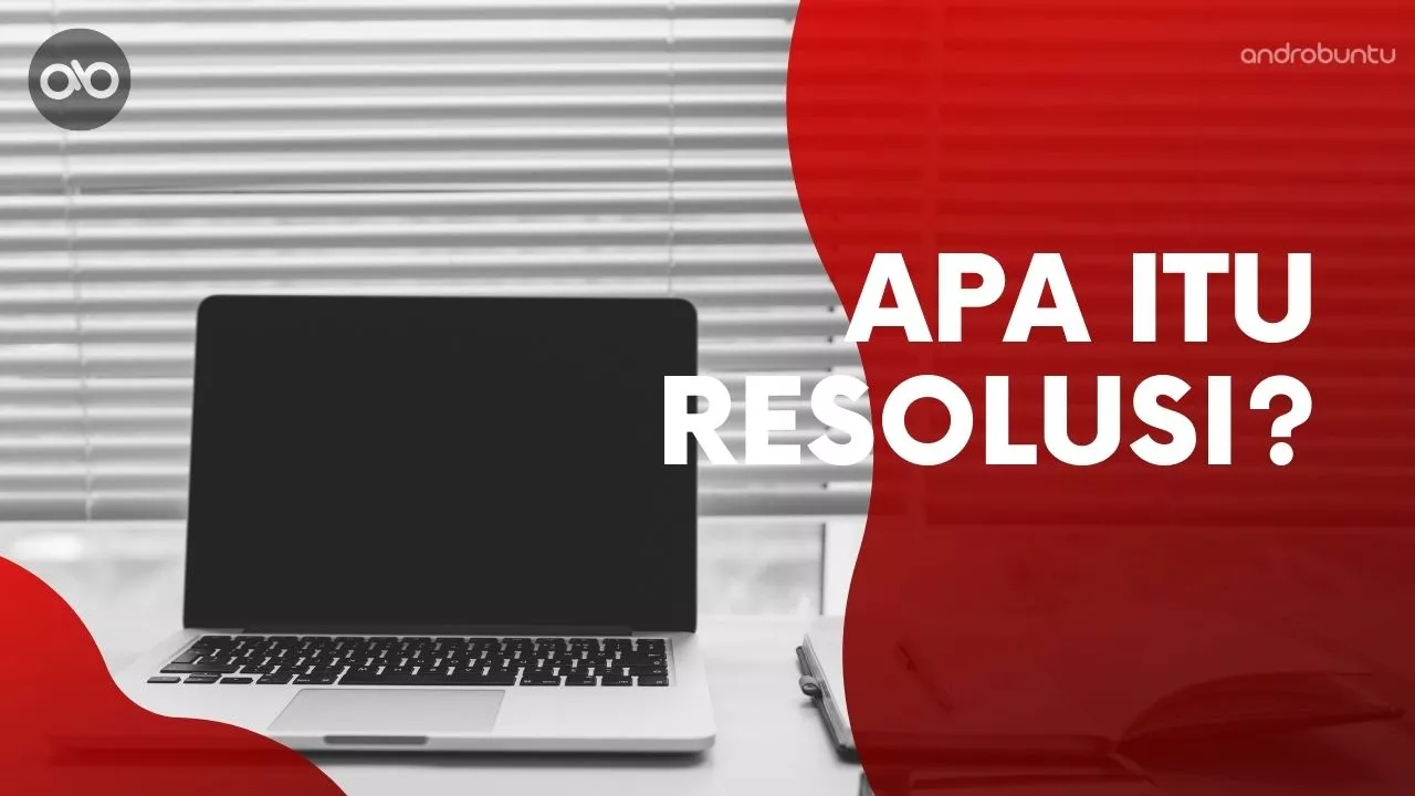 Pengertian Resolusi by Androbuntu