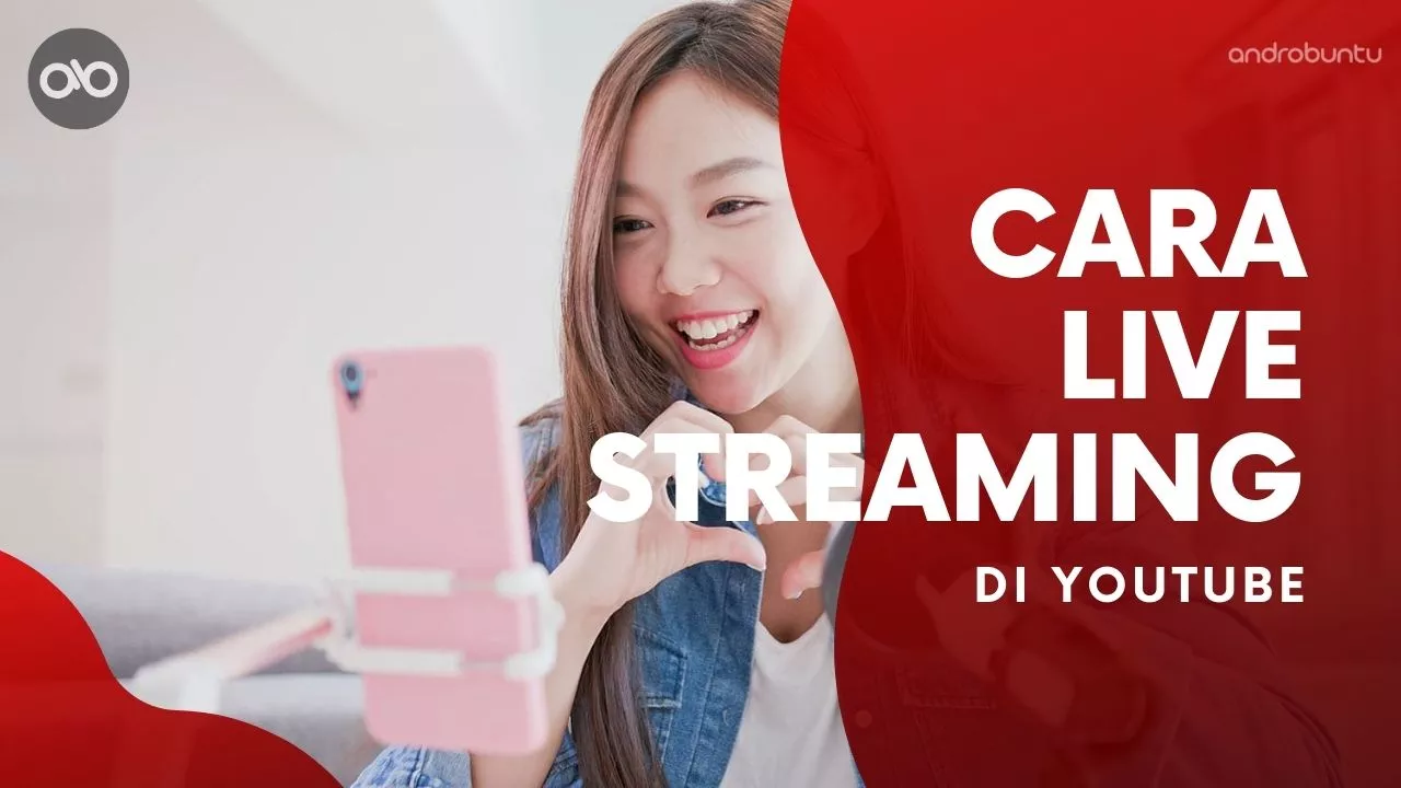 Cara Live Streaming di YouTube by Androbuntu
