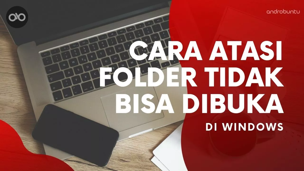 Cara Mengatasi Folder Tidak Bisa Dibuka di Windows 10 by Androbuntu 1