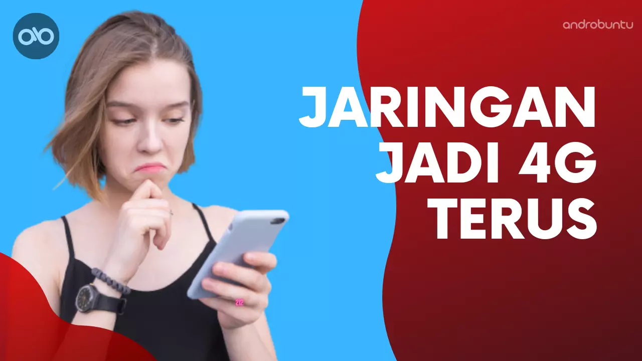 Cara Mengunci Jaringan Android Menjadi 4G by Androbuntu