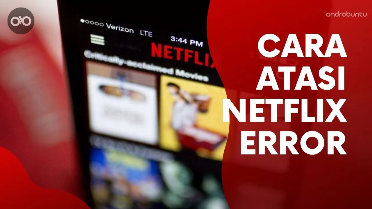 Cara Mengatasi Aplikasi Netflix Error di Android by Androbuntu