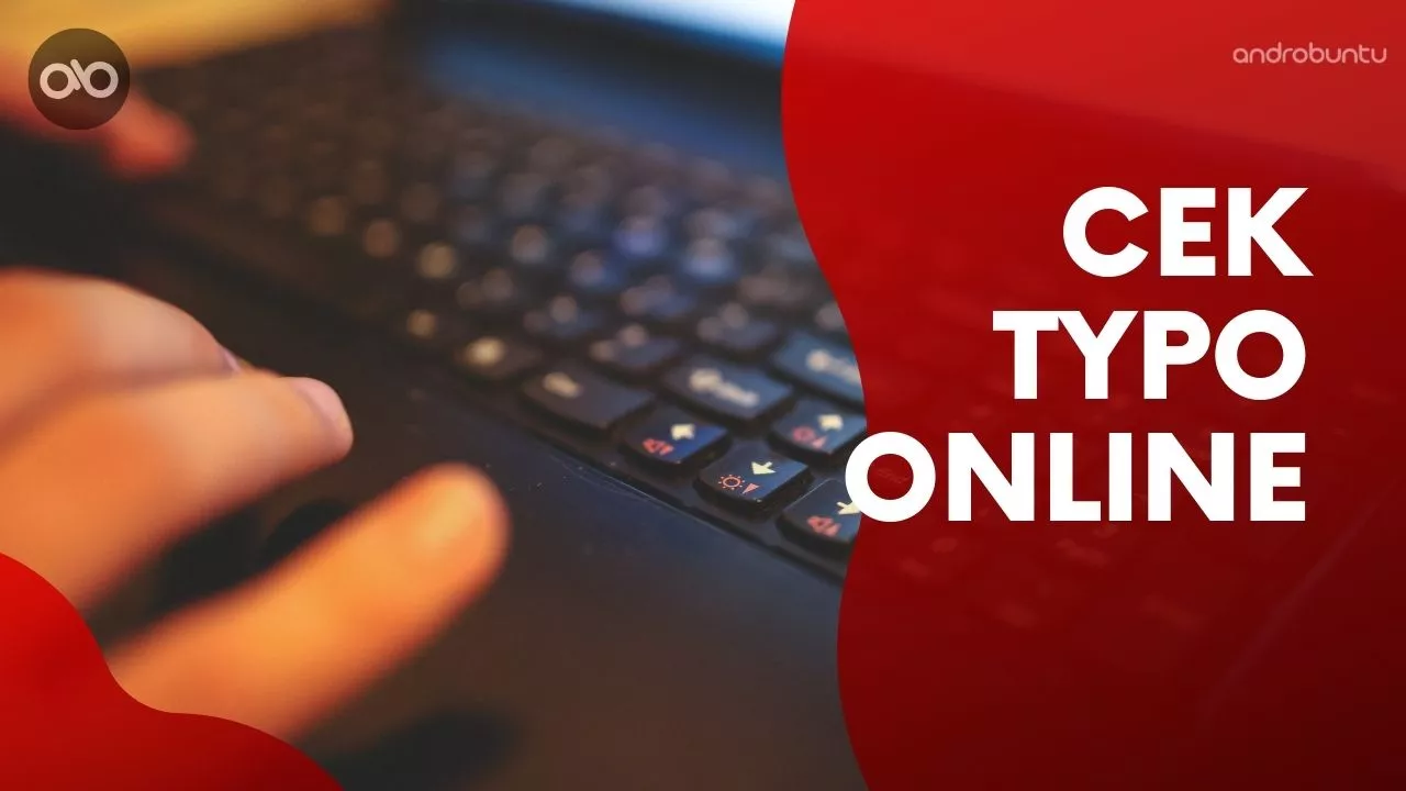 Cara Cek Typo Secara Online by Androbuntu