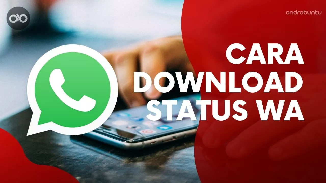 Cara Download Status WhatsApp by Androbuntu