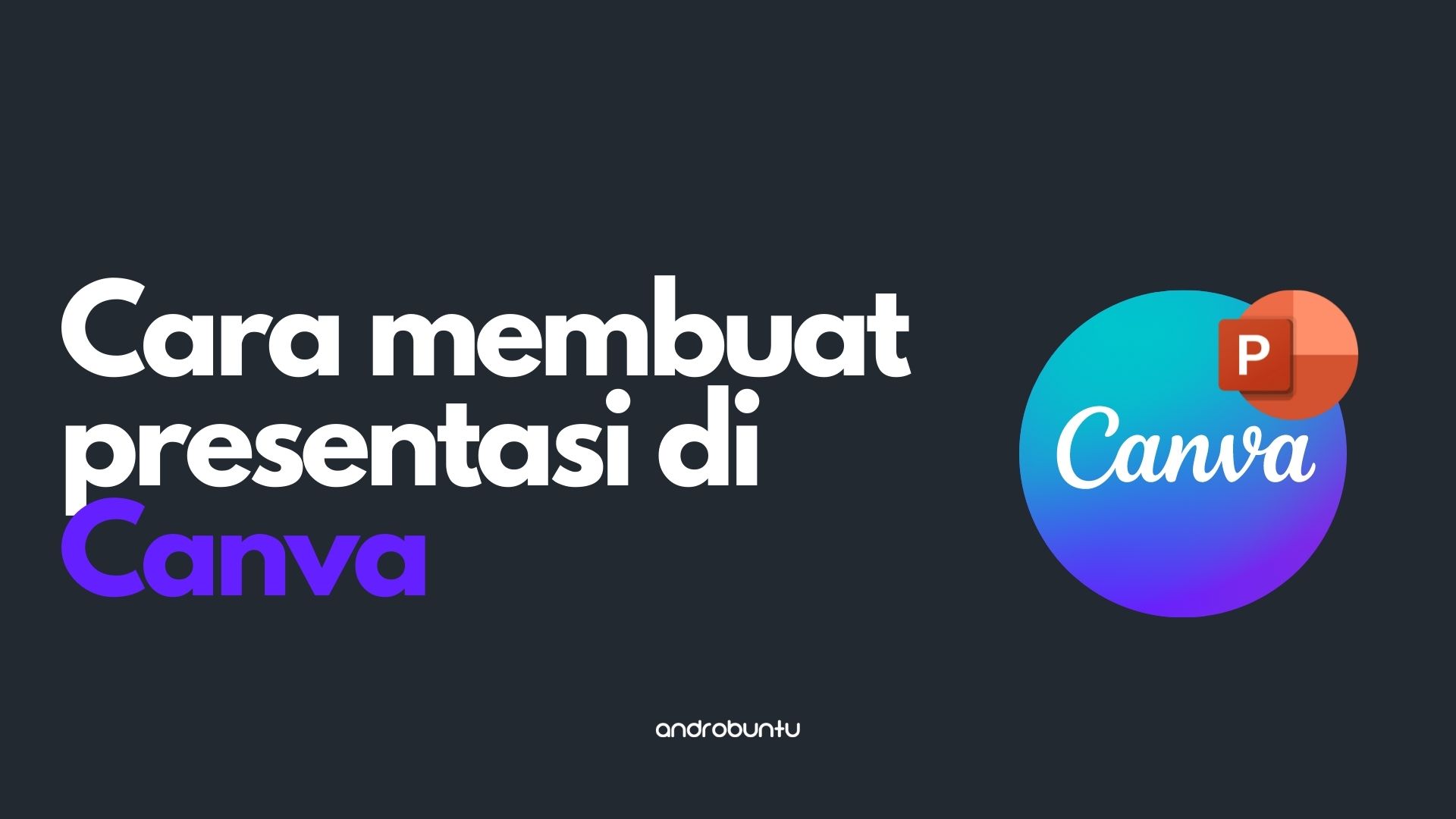 Cara Membuat Presentasi di Canva by Androbuntu
