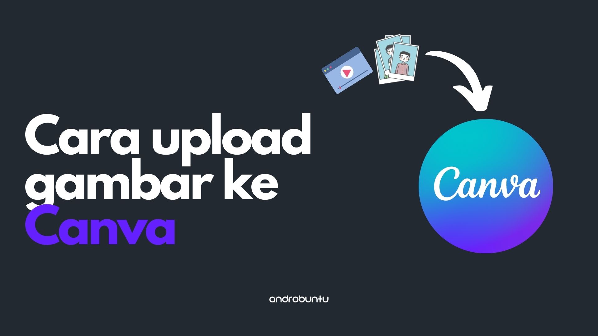Cara Upload Gambar dan Video ke Canva by Androbuntu