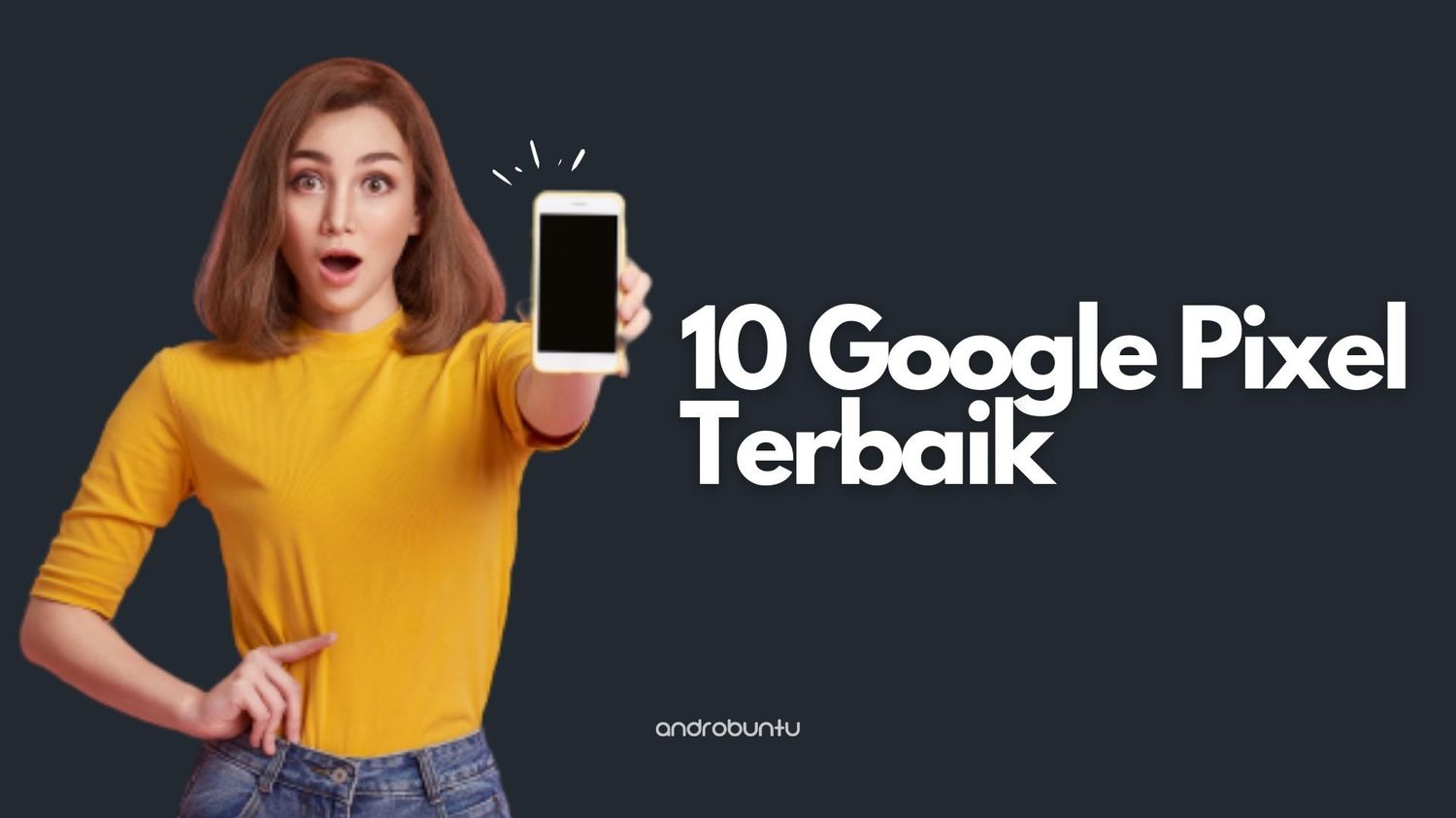 Google Pixel Terbaik by Androbuntu