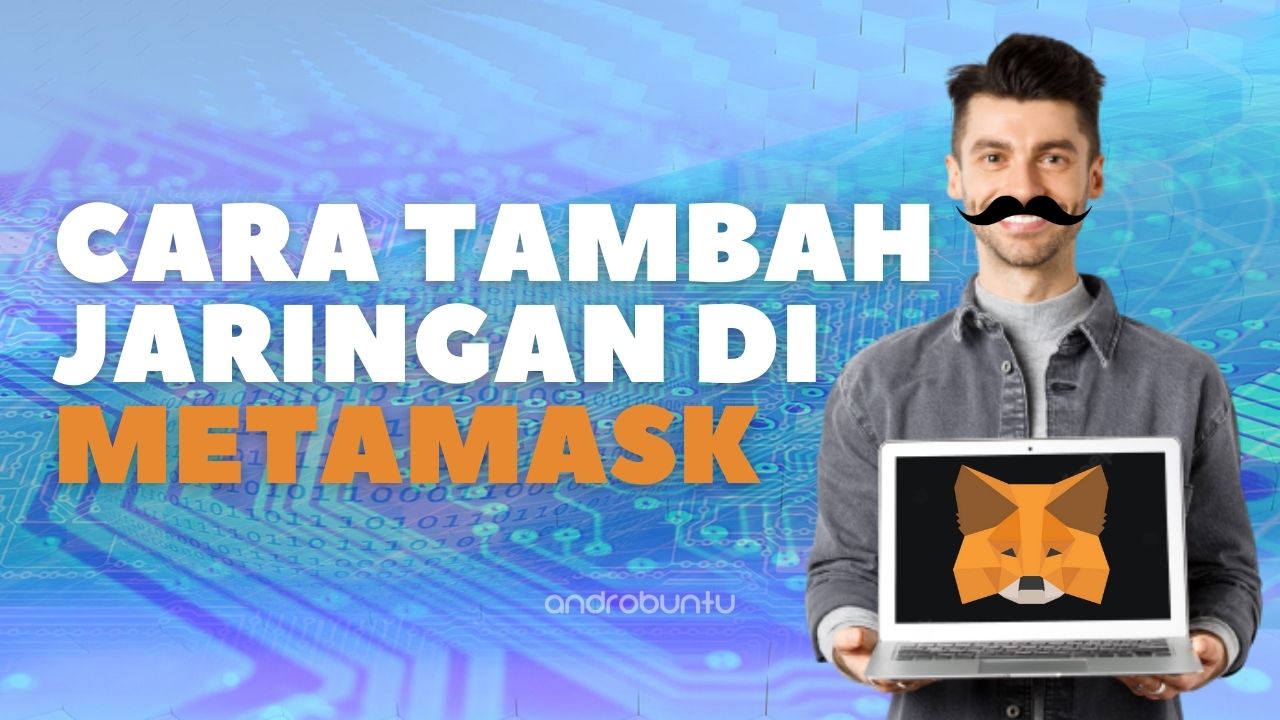 Cara Menambahkan Jaringan di MetaMask by Androbuntu