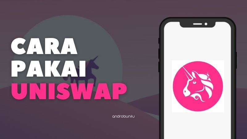 Cara Menggunakan Uniswap by Androbuntu